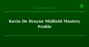 Kevin De Bruyne Midfield Mastery Profile