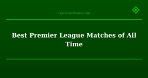 Best Premier League Matches of All Time