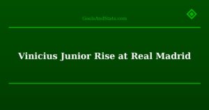 Vinicius Junior Rise at Real Madrid
