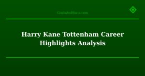 Harry Kane Tottenham Career Highlights Analysis