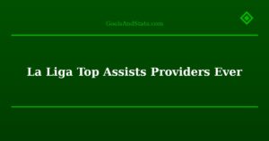 La Liga Top Assists Providers Ever