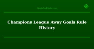 Champions League Away Goals Rule History