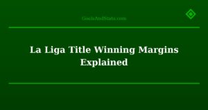 La Liga Title Winning Margins Explained